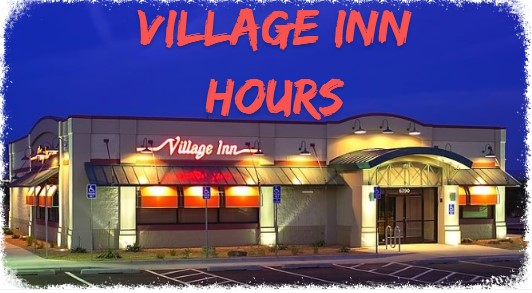 Village Inn Hours